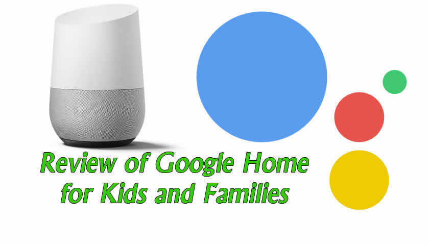 Review of Google Home for Kids and Families
